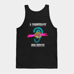 I Destroy Silence Tank Top